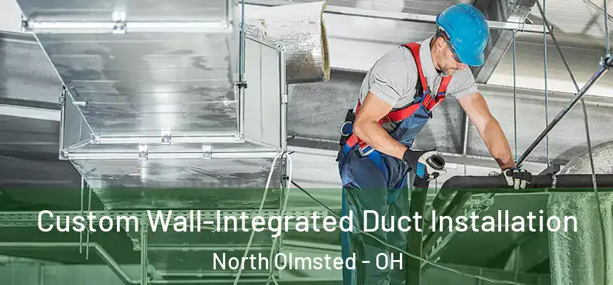  Custom Wall-Integrated Duct Installation North Olmsted - OH