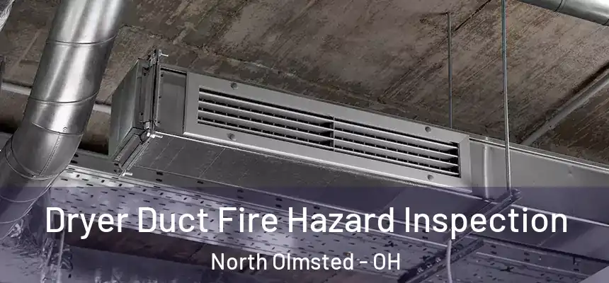 Dryer Duct Fire Hazard Inspection North Olmsted - OH
