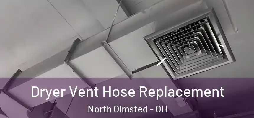  Dryer Vent Hose Replacement North Olmsted - OH