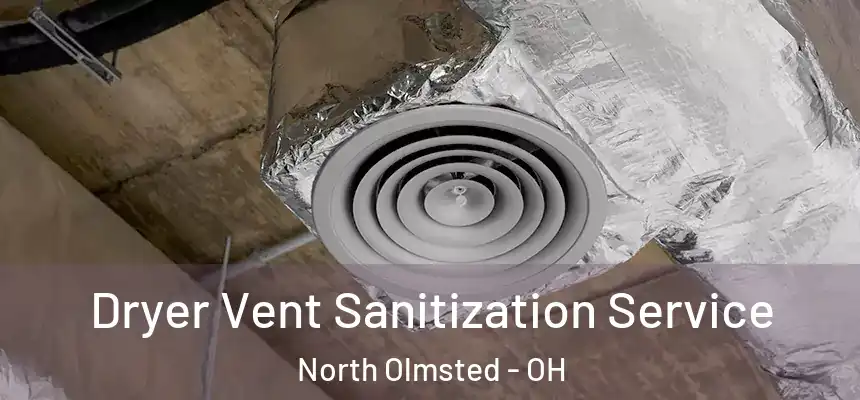 Dryer Vent Sanitization Service North Olmsted - OH