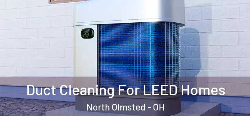  Duct Cleaning For LEED Homes North Olmsted - OH