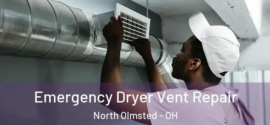 Emergency Dryer Vent Repair North Olmsted - OH