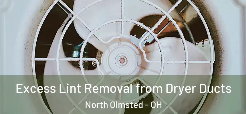  Excess Lint Removal from Dryer Ducts North Olmsted - OH