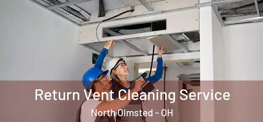  Return Vent Cleaning Service North Olmsted - OH