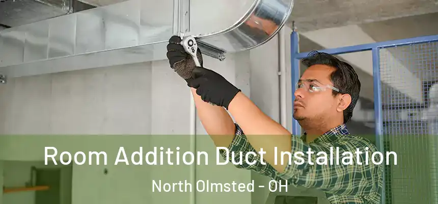  Room Addition Duct Installation North Olmsted - OH