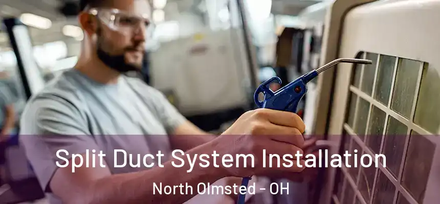 Split Duct System Installation North Olmsted - OH