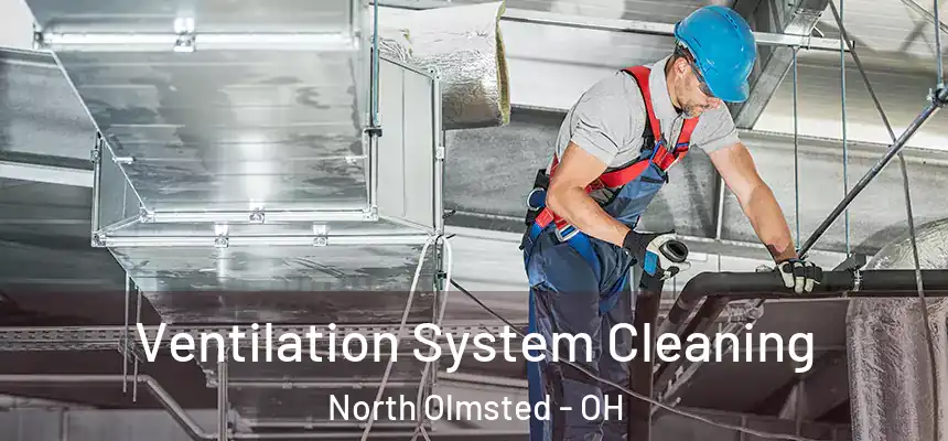 Ventilation System Cleaning North Olmsted - OH